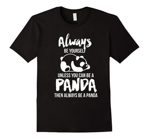 Always Be Yourself Unless You Can Be A Panda Gift T-Shirt