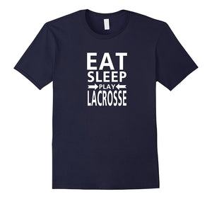 Eat Sleep Play Lacrosse Awesome Sports Funny T-Shirt