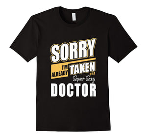 Doctor T-Shirt I'M Already Taken By Super Sexy Funny Gift