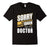 Doctor T-Shirt I'M Already Taken By Super Sexy Funny Gift