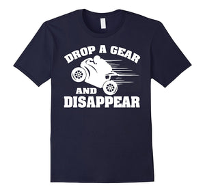 Drop A Gear & Disappear Funny Motorbike T Shirt