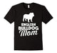 English Bulldog Mom Tee