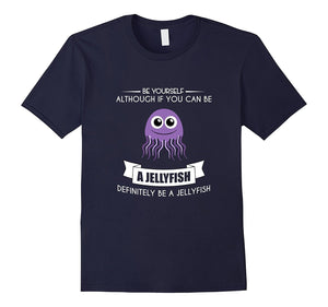 Be Yourself Jellyfish T-Shirt Funny Cute Zoo Animal Shark