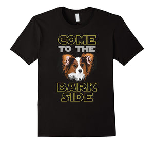 Come To The Bark Side Papillon T-Shirt For Dogs Lover