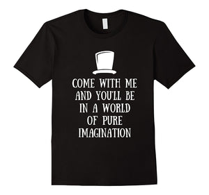 Come With Me And You'Ll Be In A World Of Pure Imagination