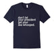 Don'T Let Your President Get Your Ass Whooped Shirt