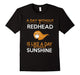 Day Without A Redhead Is Like Without Sunshine Shirt