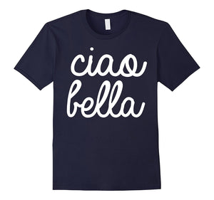 Ciao Bella T Shirt Italian Greeting Tee
