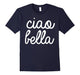 Ciao Bella T Shirt Italian Greeting Tee