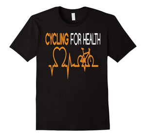 Cycling For Health - Funny Bicycle Riding Unisex Tshirt