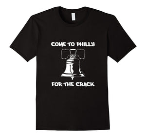 Come To Philly For The Crack Funny Liberty Bell Tourist T-Shirt