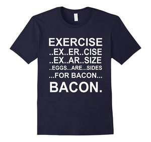 Exercise Eggs Are Sides For Bacon Funny Workout Shirts