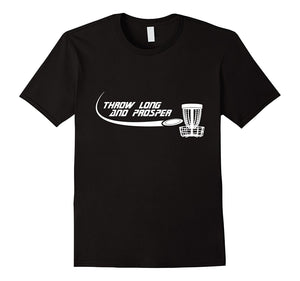 Disc Golf Shirt- Throw Long And Prosper