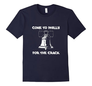 Come To Philly For The Crack Funny Liberty Bell Tourist T-Shirt
