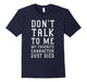 Don'T Talk To Me My Favorite Character Just Died Funny Shirt