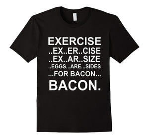 Exercise Eggs Are Sides For Bacon Funny Workout Shirts