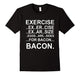 Exercise Eggs Are Sides For Bacon Funny Workout Shirts