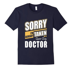 Doctor T-Shirt I'M Already Taken By Super Sexy Funny Gift