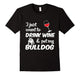I Just Want To Drink Wine & Pet My Bulldog Funny Dog Lover T-Shirt