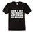 Don'T Let Your President Get Your Ass Whooped T-Shirt