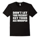 Don'T Let Your President Get Your Ass Whooped T-Shirt