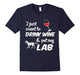 I Just Want To Drink Wine & Pet My Lab Funny Dog Lover T-Shirt