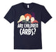 Are Children Carbs? T Shirt