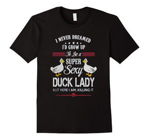 Duck T-Shirt : Super Sexy Duck Lady