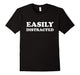 Easily Distracted Shirt