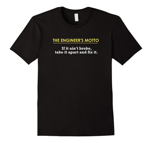 Engineer'S Motto If It Ain'T Broke, Take It Apart & Fix It