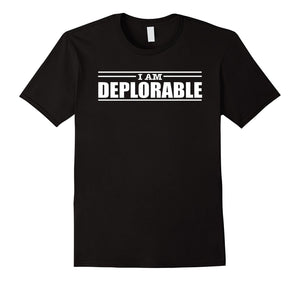 Deplorable Shirt I Am Deplorable Hillary Clinton
