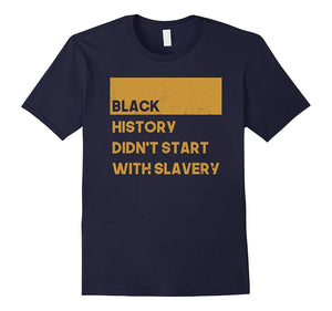 Black History Didn'T Start With Slavery Tee, Shirt