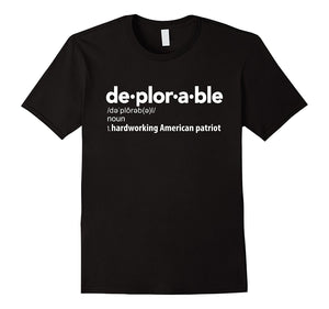 Deplorable Definition T-Shirt: Hardworking American Patriot