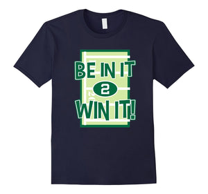 Be In It To Win It T-Shirt