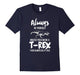 Always Be Yourself Unless You Can Be A T-Rex Gift Tshirt