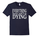 Everything Hurts And I'M Dying T-Shirt