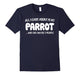 All I Care About Is My Parrot & Like Maybe 3 People T-Shirts