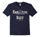 Alexander Hamilton Fan T-Shirts - He Aimed To Miss