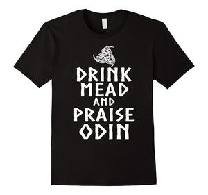 Drink Mead And Praise Odin T Shirt, Odin Mead T Shirt