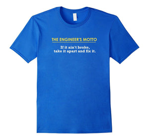 Engineer'S Motto If It Ain'T Broke, Take It Apart & Fix It