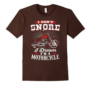 I Don'T Snore I Dream I'M A Motorcycle T-Shirt - Biker Tee