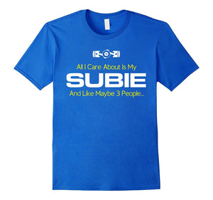 All I Care About Is My Subie And Like Maybe 3 People Tshirt