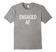 Engaged Af T-Shirt For Engaged Man Woman
