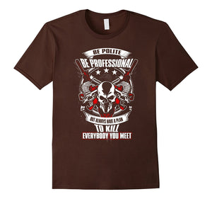 Be Polite Be Professional Tshirt