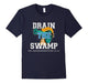 Drain The Swamp In Wanshinton D.C Tshirt