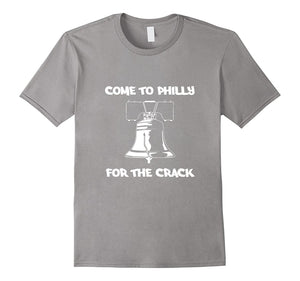 Come To Philly For The Crack Funny Liberty Bell Tourist T-Shirt