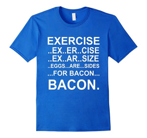 Exercise Eggs Are Sides For Bacon Funny Workout Shirts