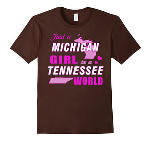 Copy Of Just A Michigan Girl In A Tennessee World T-Shirt