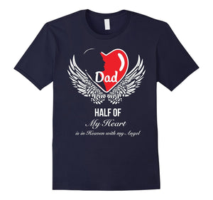 Dad - Half Of My Heart Is In Heaven With My Angel T-Shirt