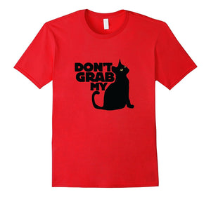 Don'T Grab My Cat T-Shirt Funny Political Parody Feminist